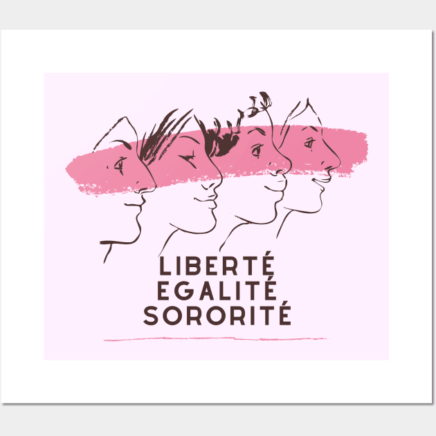 Liberty, Equality, Sisterhood Liberté egalité sororité Wall Art by From Mars